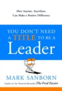 You Don`t Need a Title to Be a Leader
