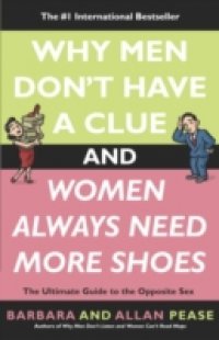 Why Men Don`t Have a Clue and Women Always Need More Shoes