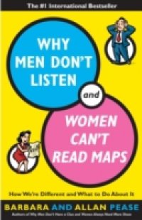 Why Men Don`t Listen and Women Can`t Read Maps