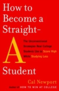 Читать How to Become a Straight-A Student