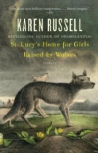 St. Lucy`s Home for Girls Raised by Wolves