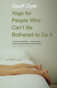 Yoga for People Who Can`t Be Bothered to Do It