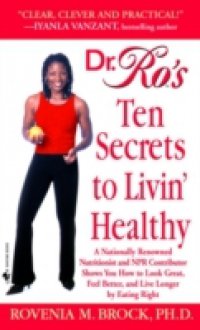 Dr. Ro`s Ten Secrets to Livin` Healthy