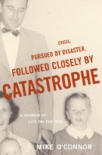 Crisis, Pursued by Disaster, Followed Closely by Catastrophe