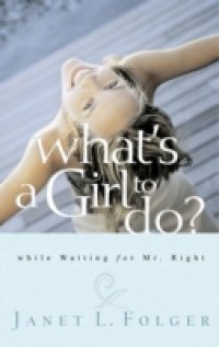 What`s a Girl to Do?