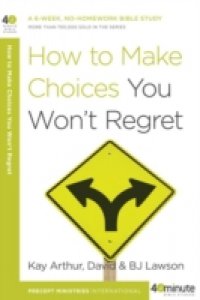 How to Make Choices You Won`t Regret
