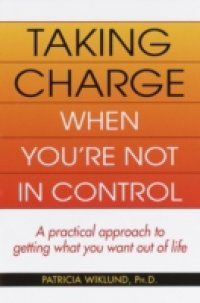 Taking Charge When You`re Not in Control