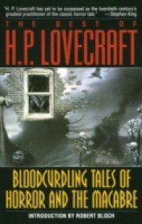 Bloodcurdling Tales of Horror and the Macabre: The Best of H. P. Lovecraft