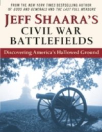 Jeff Shaara`s Civil War Battlefields
