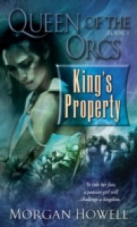 Queen of the Orcs: King`s Property