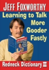 Jeff Foxworthy`s Redneck Dictionary III