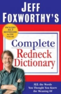 Jeff Foxworthy`s Complete Redneck Dictionary