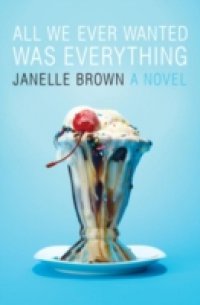 All We Ever Wanted Was Everything