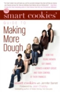 Smart Cookies` Guide to Making More Dough and Getting Out of Debt