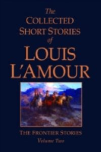 Collected Short Stories of Louis L'Amour, Volume 2