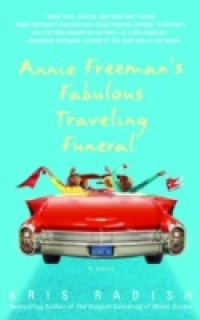 Annie Freeman`s Fabulous Traveling Funeral