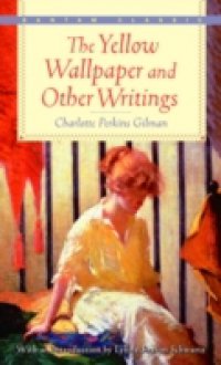 Yellow Wallpaper and Other Writings