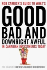 Rob Carrick`s Guide to What`s Good, Bad and Downright Awful in Canadian Investments Today