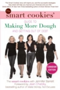 Smart Cookies` Guide to Making More Dough and Getting Out of Debt