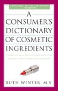 Consumer`s Dictionary of Cosmetic Ingredients, 7th Edition