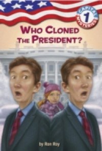Capital Mysteries #1: Who Cloned the President?
