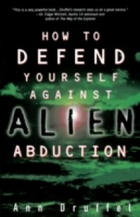 Читать How to Defend Yourself Against Alien Abduction