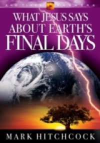 What Jesus Says about Earth`s Final Days