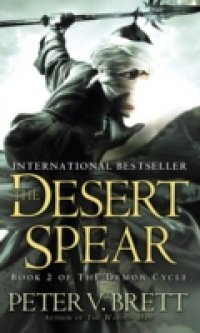 Desert Spear: Book Two of The Demon Cycle