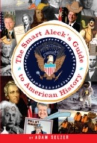 Smart Aleck`s Guide to American History