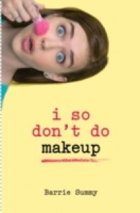 I So Don`t Do Makeup