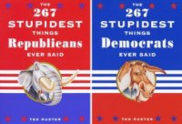 267 Stupidest Things Democrats/Republicans Ever Said