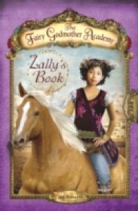 Fairy Godmother Academy #3: Zally`s Book