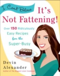 I Can`t Believe It`s Not Fattening!