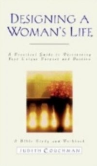 Designing a Woman`s Life Study Guide