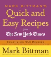 Mark Bittman`s Quick and Easy Recipes from the New York Times