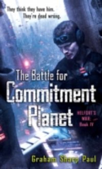 Helfort`s War Book 4: The Battle for Commitment Planet