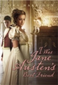 I Was Jane Austen`s Best Friend
