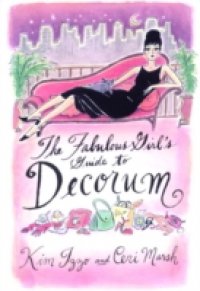 Fabulous Girl`s Guide to Decorum