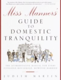 Miss Manners` Guide to Domestic Tranquility