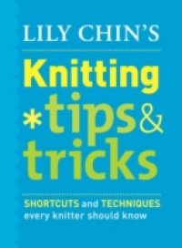 Lily Chin`s Knitting Tips and Tricks