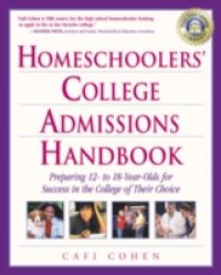 Homeschoolers` College Admissions Handbook