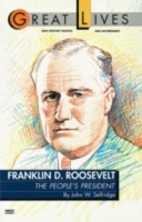 Franklin D. Roosevelt: The People`s President (Great Lives Series)