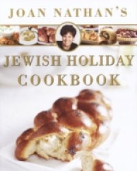 Joan Nathan`s Jewish Holiday Cookbook