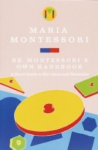 Dr. Montessori`s Own Handbook