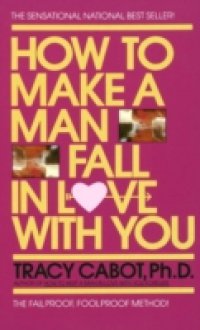 How to Make a Man Fall in Love with You