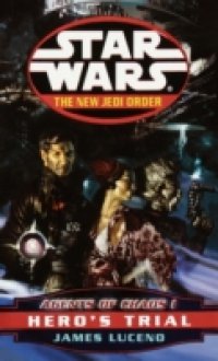 Hero`s Trial: Star Wars (The New Jedi Order: Agents of Chaos, Book I)