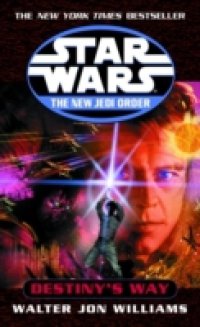 Destiny`s Way: Star Wars (The New Jedi Order)