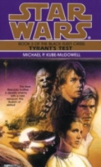 Tyrant`s Test: Star Wars (The Black Fleet Crisis)