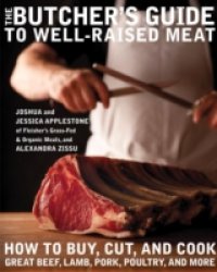 Butcher`s Guide to Well-Raised Meat