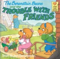 Berenstain Bears and the Trouble with Friends